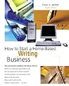 How to Start a Home-Based Writing Business, 4th (Home-Based Business Series)