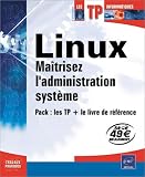Linux, ma�trisez l'administration syst�me (TP + le livre de r�f�rence)