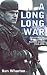 A Long Long War: Voices from the British Army in Northern Ireland 1969-98