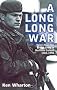 A Long Long War: Voices from the British Army in Northern Ireland 1969-98