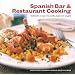 Spanish Bar and Restaurant Cooking: Authentic Recipes for Paella, Tapas and Sangria