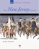 The New Jersey Colony (Our Thirteen Colonies)