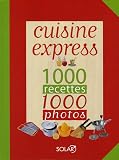 Cuisine express : 1000 Recettes, 1000 photos