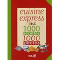 Cuisine express : 1000 Recettes, 1000 photos