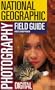 The National Geographic Field Guide to Photography: Digital