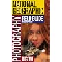 National Geographic Photography Field Guide: Digital (Photography Field Guides)