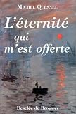 L'�ternit� qui m'est offerte par Quesnel