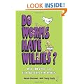 Do Worms Have Willies?: 100 More Completely Silly Questions and Answers