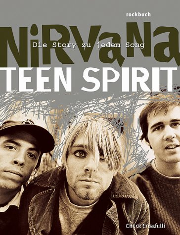Produkt-Bild: Nirvana. Teen Spirit. Die Story zu jedem Song. Mit einem letzten Interview von Kurt Cobain