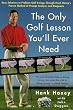 The Only Golf Lesson You'll Ever Need: Easy Solutions to Problem Golf Swings