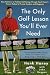 The Only Golf Lesson You'll Ever Need: Easy Solutions to Problem Golf Swings
