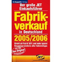 Fabrikverkauf in Deutschland - 2005 / 2006. Der grosse JET Einkaufsf�hrer