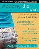 Stopping the Pain: A Workbook for Teens Who Cut and Self Injure (Instant Help Book for Teens)