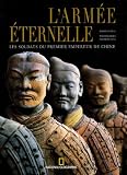L armée éternelle : Les soldats du premier empereur de Chine
