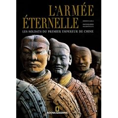 L'arm�e �ternelle : Les soldats du premier empereur de Chine