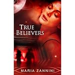 True Believers | Maria Zannini