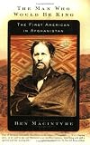 The Man Who Would Be King: The First American in Afghanistan
