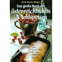 Das gro�e Buch der �sterreichischen Mehlspeisen. S��e Traditionen von der Kaiserzeit bis heute