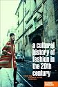 A Cultural History of Fashion in the Twentieth Century: From the Catwalk to the Sidewalk