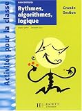 Activit�s pour la classe : Math�matiques : Rythmes, algorithmes et logique, grande section de maternelle