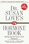 Dr. Susan Love's Hormone Book : Making Informed Choices About Menopause