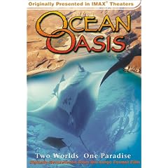Ocean Oasis : Two Worlds One Paradise (Originally Presented in IMAX Theaters) by 