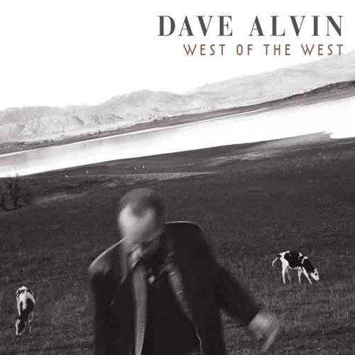 Dave Alvin - West of the West - Zortam Music