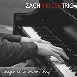 Zach Nielsen Trio Songs In a Minor Key