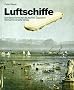 Luftschiffe. Die Geschichte der deutschen Zeppeline