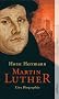 Martin Luther: Eine Biographie