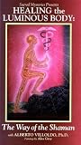 Healing the Luminous Body - The Way of the Shaman with Dr. Alberto Villoldo