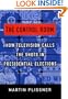 The Control Room: How Television Calls the Shots in Presidential Elections