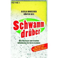 Schwamm dr�ber! Wie Putzteufel und Chaoten miteinander ins Reine kommen