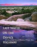 Last water on the Devil's Highway : a cultural and natural history of Tinajas Altas