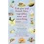 Fish Pies and French Fries, Vegetables, Meat and Something Sweet ... Affordable, Everyday Food and Family-friendly Recipes Made Easy