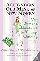 Alligators, Old Mink & New Money: One Woman's Adventures in Vintage Clothing