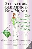 Review Avon Books  / Alligators, Old Mink & New Money: One Woman's Adventures in Vintage Clothing