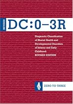Diagnostic Classification of Mental Health And Development Disorders Of Infancy and Early Childhood: DC:0-3R