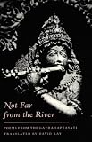 Not Far from the River: Poems from the Gatha-Saptasati