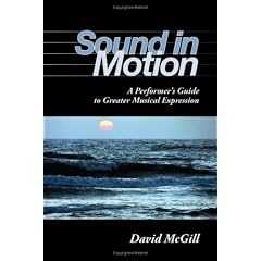 Sound in Motion: A Performer's Guide to Greater Musical Expression