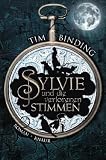 Sylvie und die verlorenen Stimmen: Roman - Tim Binding