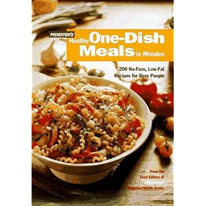 Prevention's Healthy One-Dish Meals in Minutes: 200 No-Fuss, Low-Fat Recipes for Busy People Jean Rogers