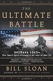 The Ultimate Battle: Okinawa 1945--The Last Epic Struggle of World War II