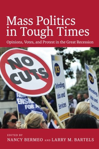 Mass Politics in Tough Times: Opinions, Votes, and Protest in the Great Recession
