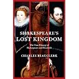 Shakespeare's Lost Kingdom: The True History of Shakespeare and Elizabeth