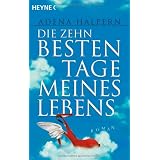 Die zehn besten Tage meines Lebens: Romanvon "Adena Halpern"
