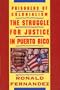 Prisoners of Colonialism: The Struggle for Justice in Puerto Rico