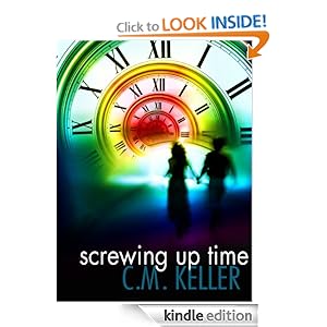 Free Kindle Book: Screwing Up Time (The Screwing Up Time Series, Book 1), by C. M. Keller