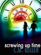 Screwing Up Time (The Screwing Up Time Series)