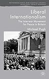 Liberal internationalism : the interwar movement for peace in Britain